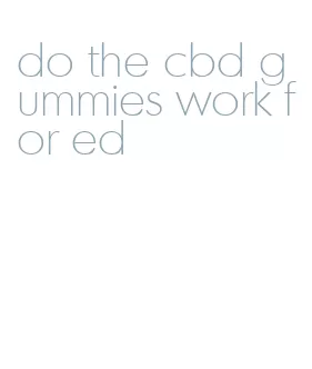 do the cbd gummies work for ed