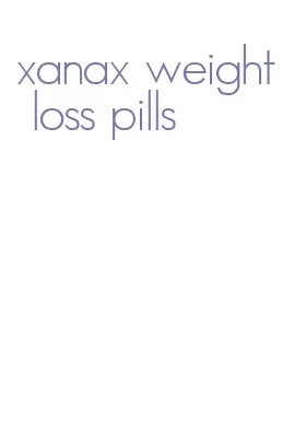 xanax weight loss pills