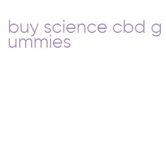 buy science cbd gummies