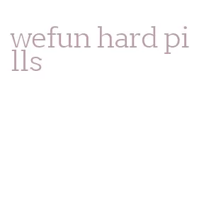 wefun hard pills