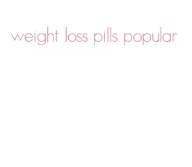 weight loss pills popular