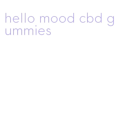 hello mood cbd gummies