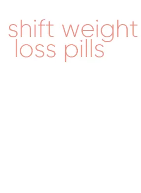 shift weight loss pills