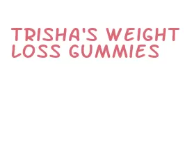 trisha's weightloss gummies