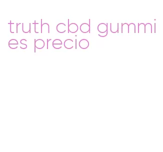 truth cbd gummies precio