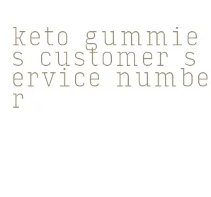 keto gummies customer service number