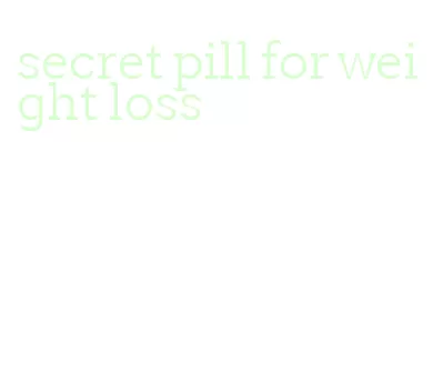 secret pill for weight loss