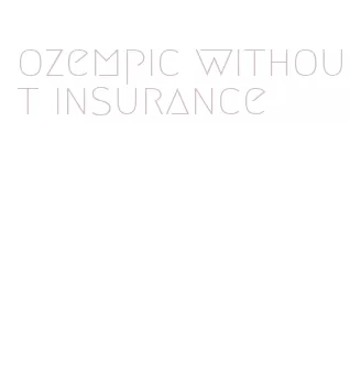 ozempic without insurance