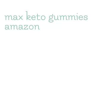 max keto gummies amazon