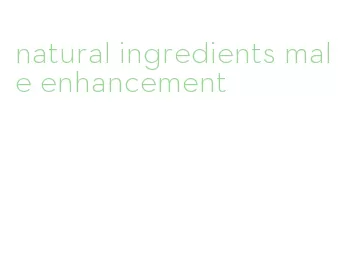 natural ingredients male enhancement