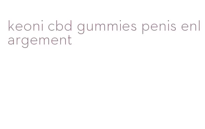 keoni cbd gummies penis enlargement