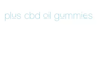 plus cbd oil gummies