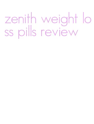 zenith weight loss pills review