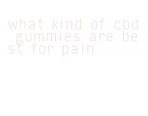 what kind of cbd gummies are best for pain