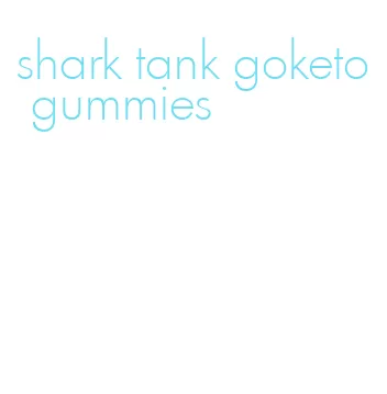 shark tank goketo gummies