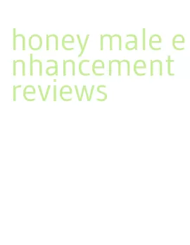 honey male enhancement reviews