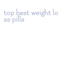 top best weight loss pills