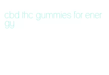 cbd thc gummies for energy