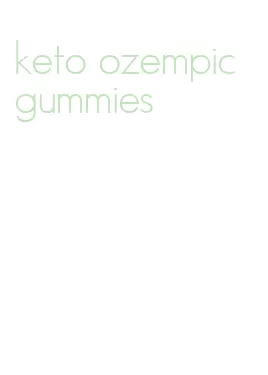 keto ozempic gummies