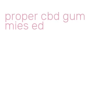 proper cbd gummies ed