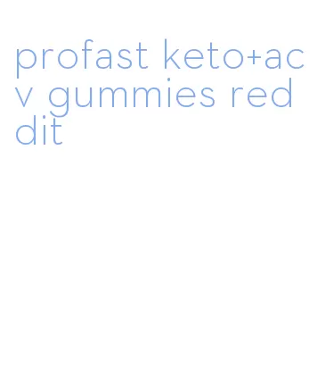 profast keto+acv gummies reddit