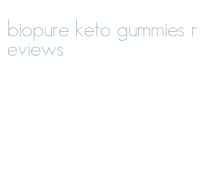 biopure keto gummies reviews