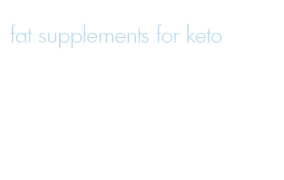 fat supplements for keto