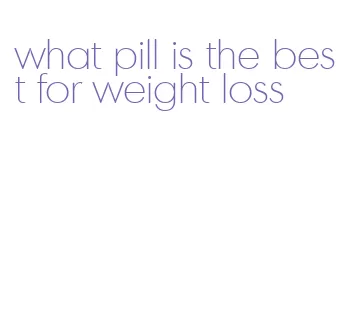 what pill is the best for weight loss