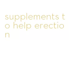 supplements to help erection