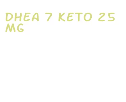 dhea 7 keto 25 mg