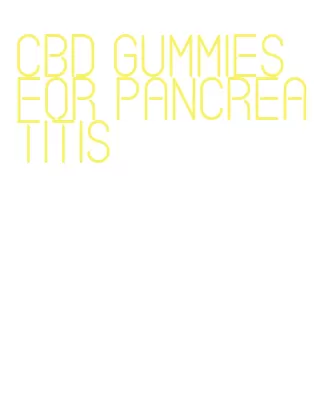 cbd gummies for pancreatitis