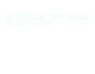 grownmd cbd gummies reviews