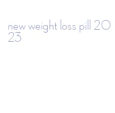 new weight loss pill 2023