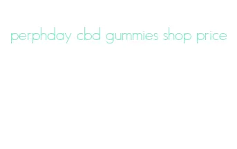 perphday cbd gummies shop price