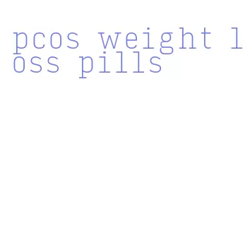 pcos weight loss pills