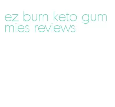 ez burn keto gummies reviews