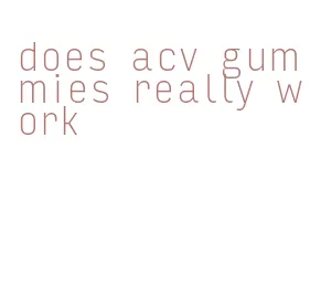 does acv gummies really work