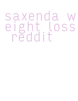 saxenda weight loss reddit