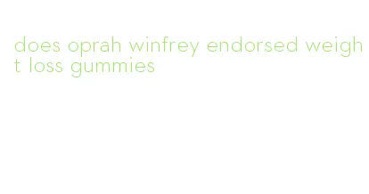 does oprah winfrey endorsed weight loss gummies