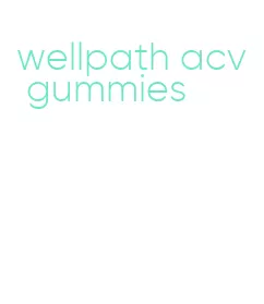 wellpath acv gummies