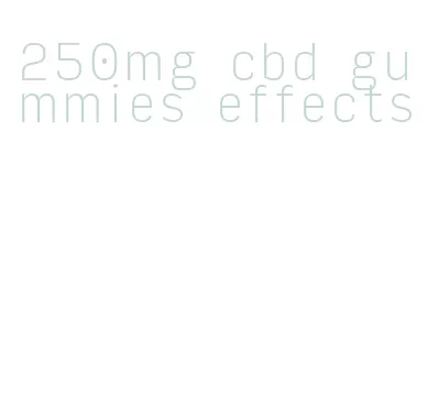 250mg cbd gummies effects