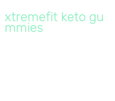 xtremefit keto gummies