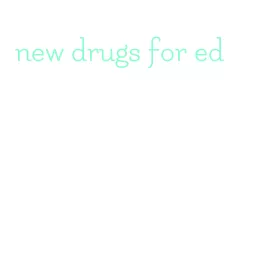 new drugs for ed