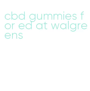 cbd gummies for ed at walgreens