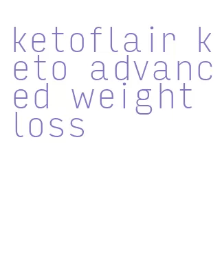 ketoflair keto advanced weight loss