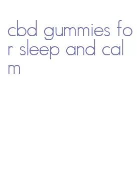 cbd gummies for sleep and calm