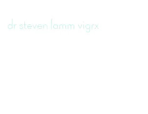 dr steven lamm vigrx