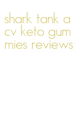 shark tank acv keto gummies reviews