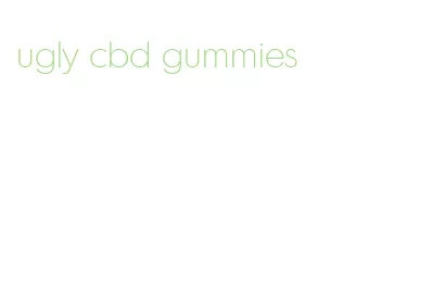 ugly cbd gummies