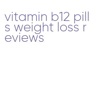 vitamin b12 pills weight loss reviews